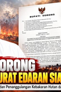 Antisipasi Kebakaran Hutan Semakin Meluas, Bupati Sorong Terbitkan Surat Edaran Siaga Karhutla